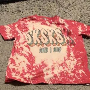 Girls Bleached out shirt sksksk and I OOP.